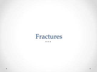 Fractures
 