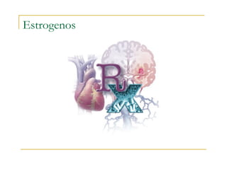 Estrogenos
 