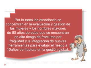 Guías de práctica clínica 2010 para el diagnóstico y tratamiento de la osteoporosis en Canadá: Silvia Mosquera.