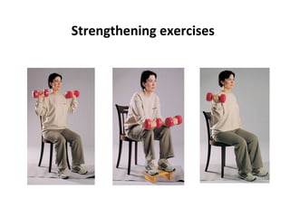 Strengthening exercises
 