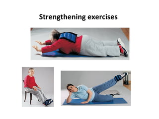 Strengthening exercises
 