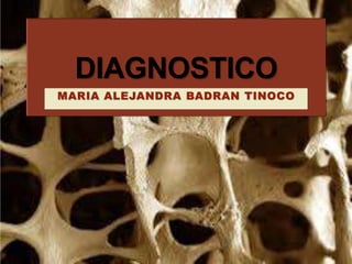 DIAGNOSTICO
MARIA ALEJANDRA BADRAN TINOCO
 