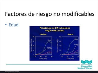 • Edad
Factores de riesgo no modificables
 