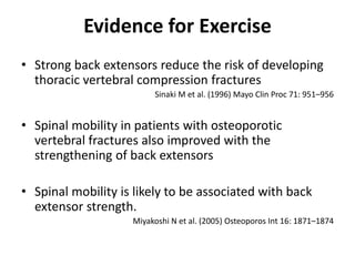• Strong back extensors reduce the risk of developing
thoracic vertebral compression fractures
Sinaki M et al. (1996) Mayo...