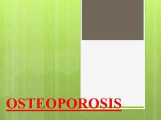 OSTEOPOROSIS 
 
