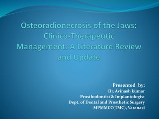 Presented by:
Dr. Avinash kumar
Prosthodontist & Implantologist
Dept. of Dental and Prosthetic Surgery
MPMMCC(TMC), Varanasi
 
