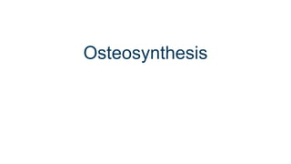 Osteosynthesis
 