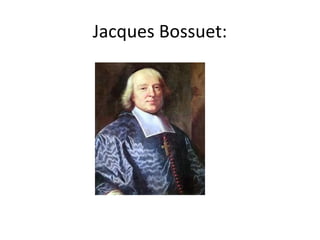 Jacques Bossuet:
 