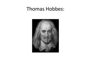 Thomas Hobbes:
 