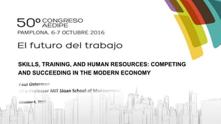 SKILLS, TRAINING, AND HUMAN RESOURCES: COMPETING
AND SUCCEEDING IN THE MODERN ECONOMY
 