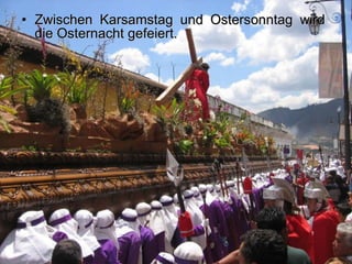 Zwischen Karsamstag und Ostersonntag wird die Osternacht gefeiert. 