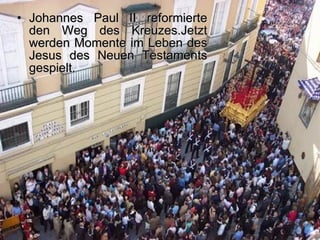 Johannes Paul II reformierte den Weg des Kreuzes.Jetzt werden Momente im Leben des Jesus des Neuen Testaments gespielt. 