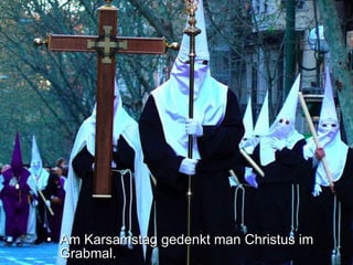 Am Karsamstag gedenkt man Christus im Grabmal. 
