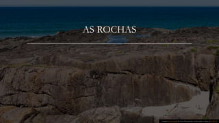AS ROCHAS
A imagem Esta Fotografia de Autor Desconhecido está licenciada ao abrigo da CC BY-SA
 