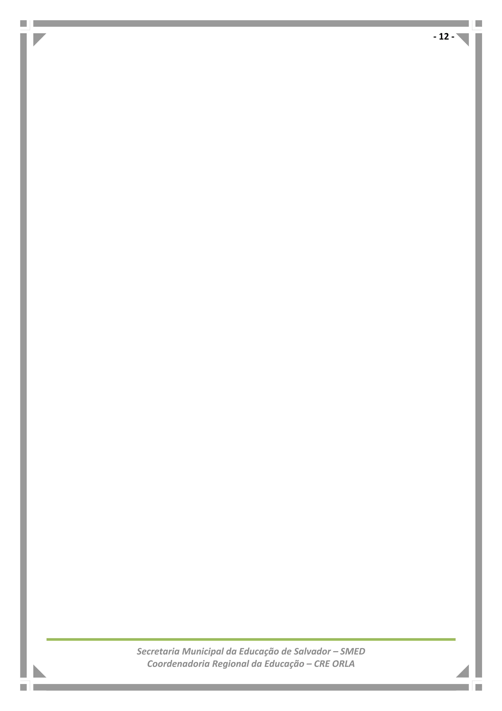 - 12 -
Secretaria Municipal da Educação de Salvador – SMED
Coordenadoria Regional da Educação – CRE ORLA
 