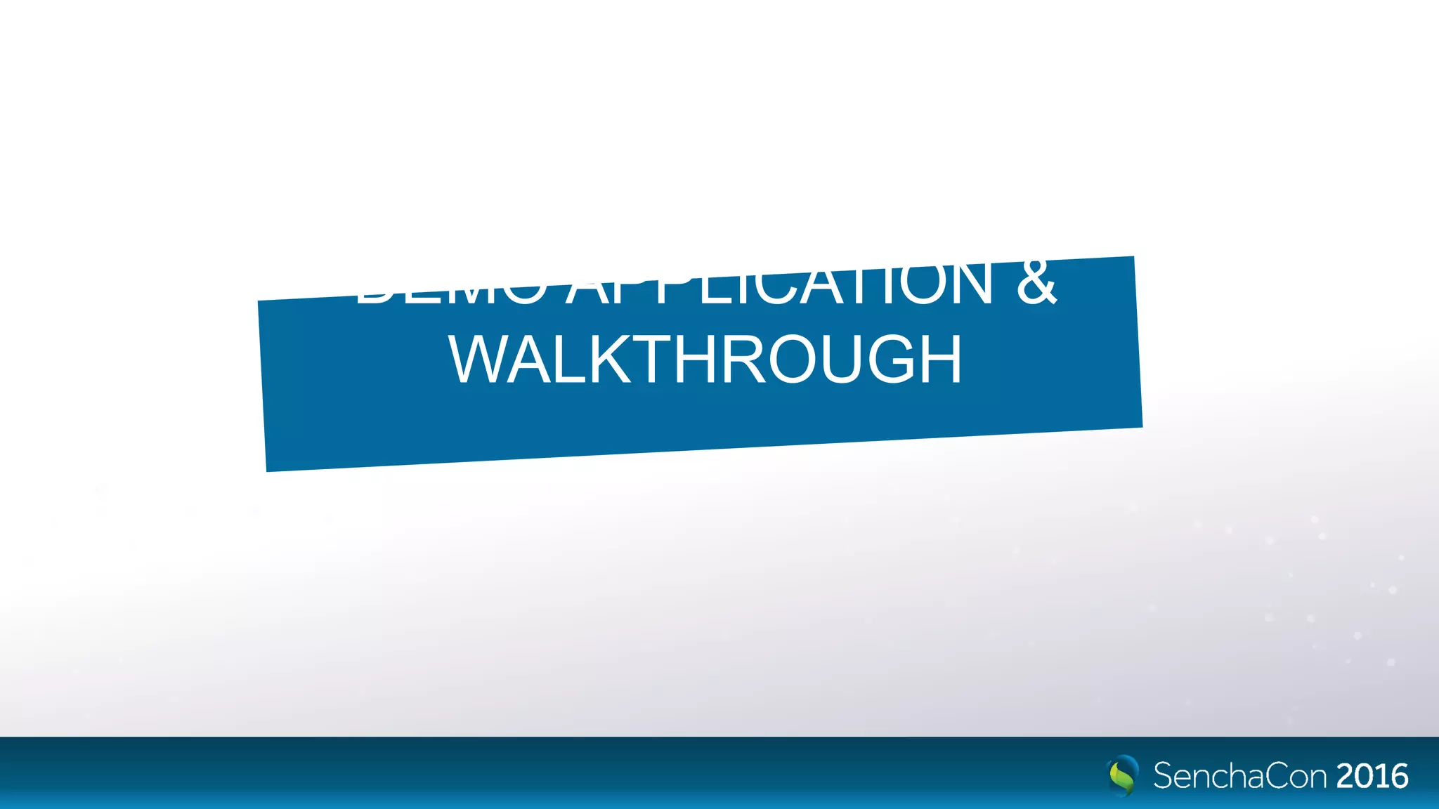 DEMO APPLICATION &
WALKTHROUGH
 