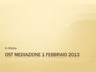 In Media

OST MEDIAZIONE 1 FEBBRAIO 2013
 