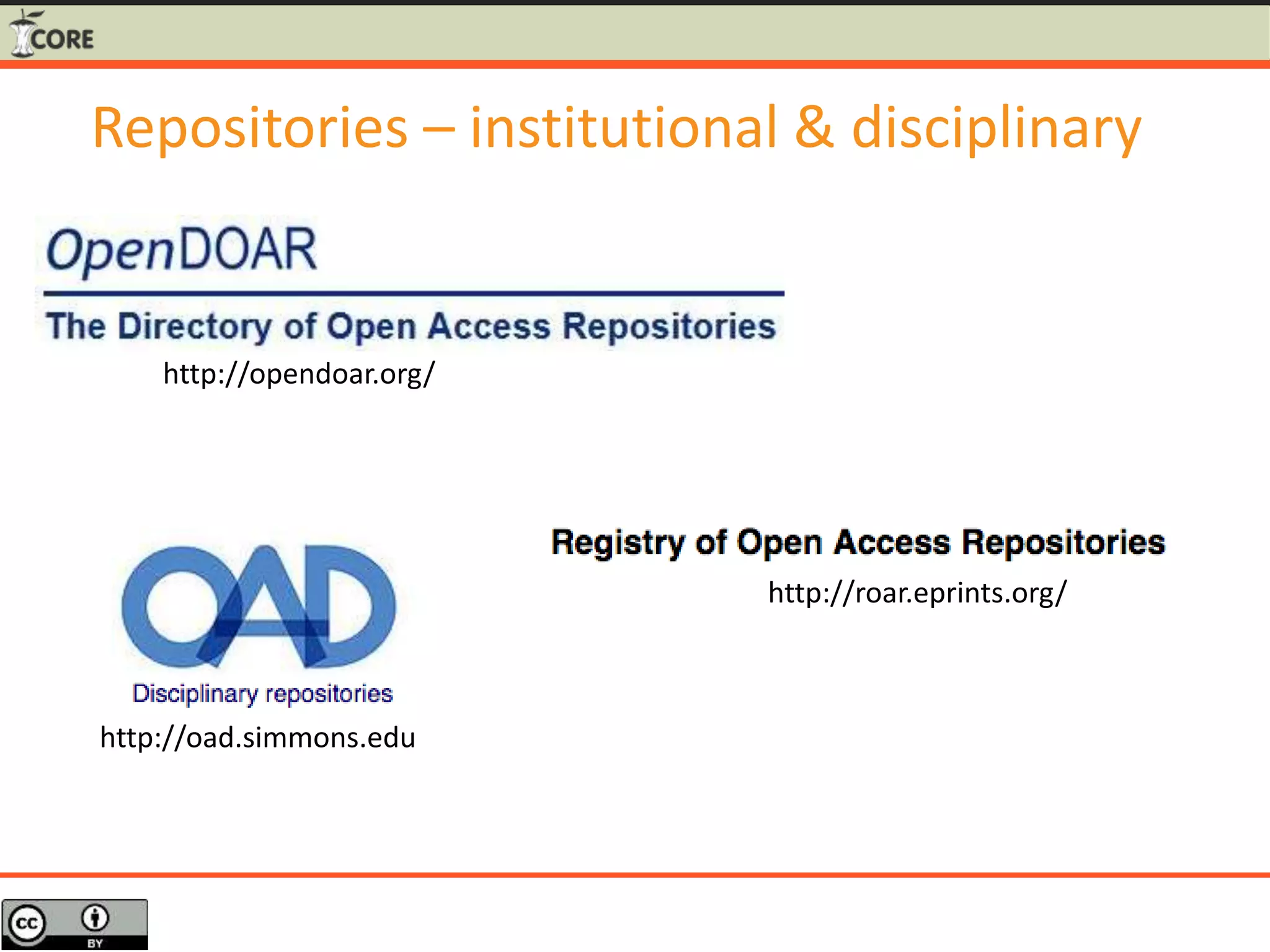 Repositories – institutional & disciplinary
http://roar.eprints.org/
http://opendoar.org/
http://oad.simmons.edu
 