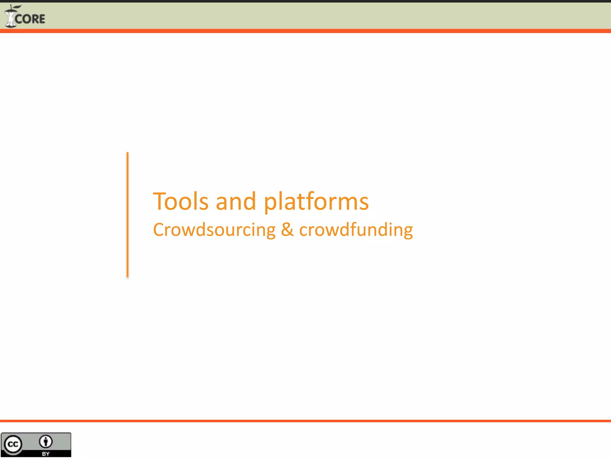 Tools and platforms
Crowdsourcing & crowdfunding
 