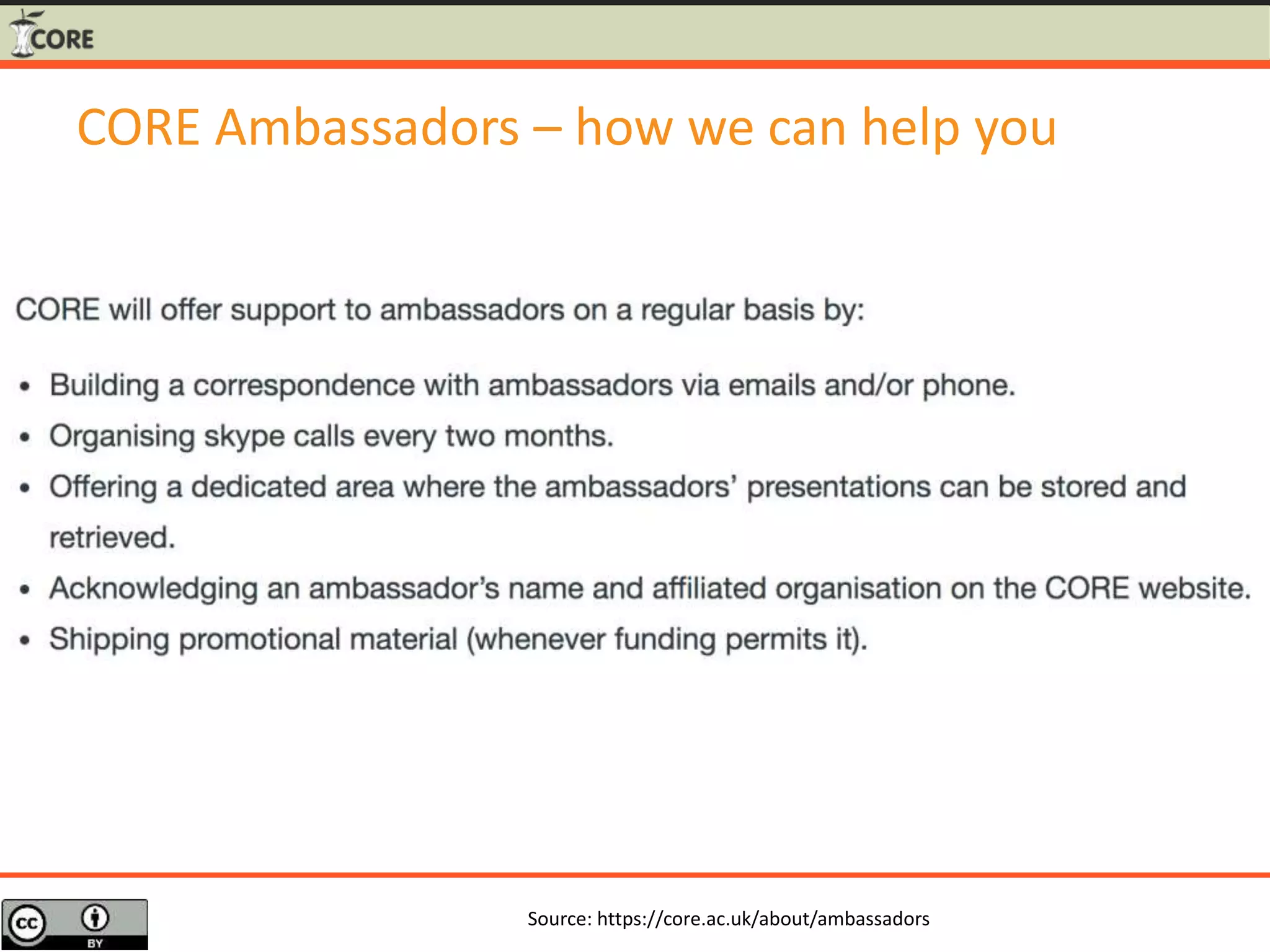 Source: https://core.ac.uk/about/ambassadors
CORE Ambassadors – how we can help you
 