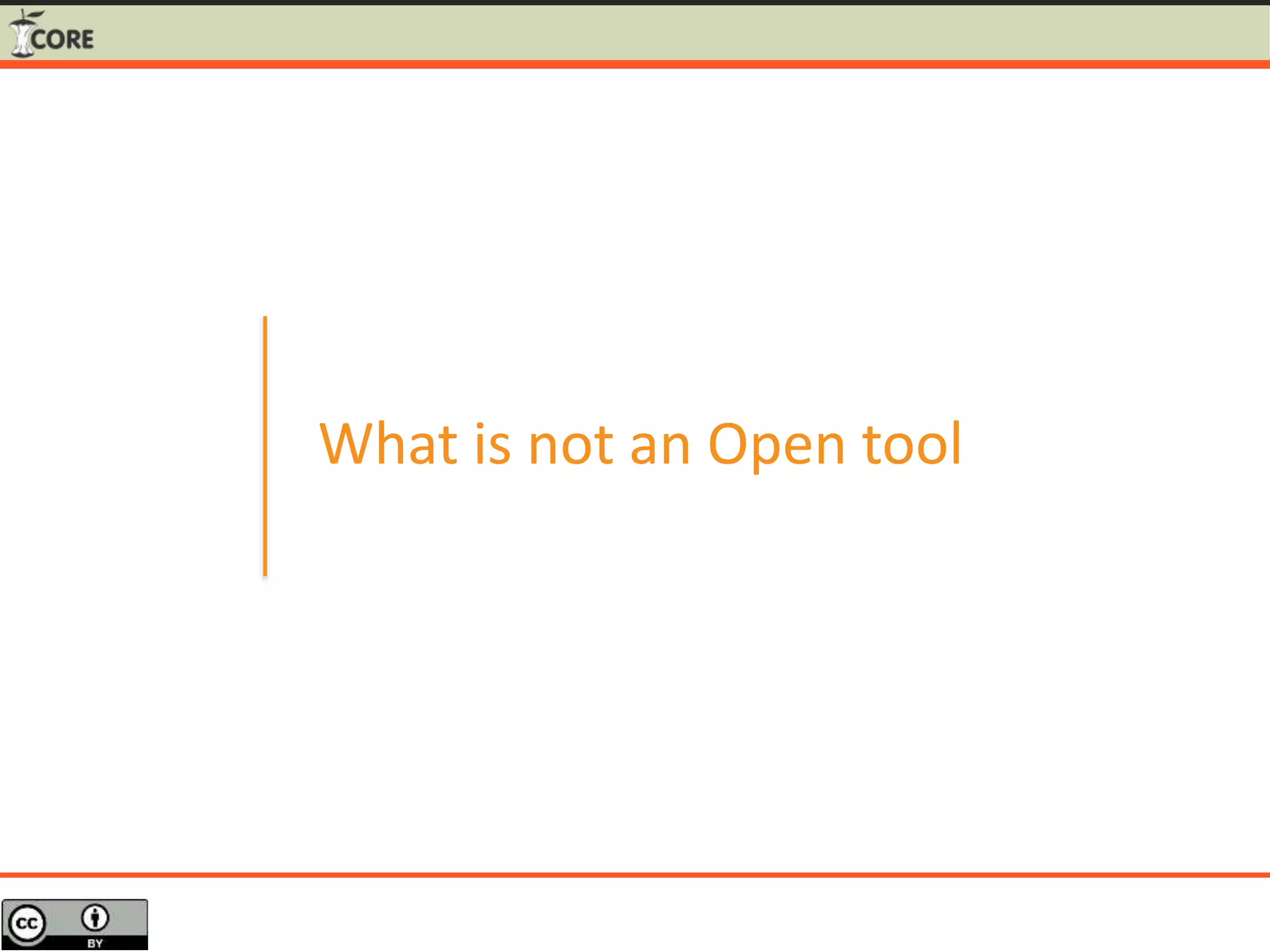 What is not an Open tool
 