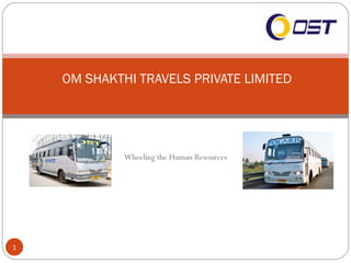 Wheeling the Human Resources OM SHAKTHI TRAVELS PRIVATE LIMITED 