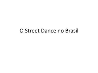 O Street Dance no Brasil
 