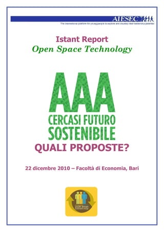 Istant Report
  Open Space Technology




   QUALI PROPOSTE?
22 dicembre 2010 – Facoltà di Economia, Bari
 