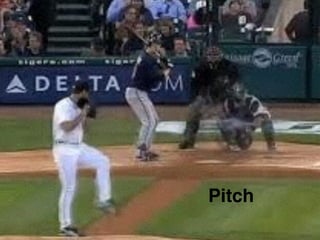 Pitch
 