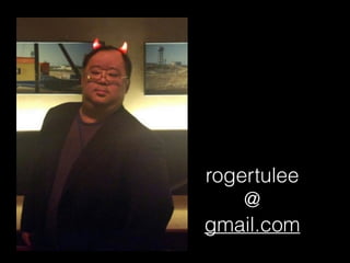 rogertulee?
@?
gmail.com
 