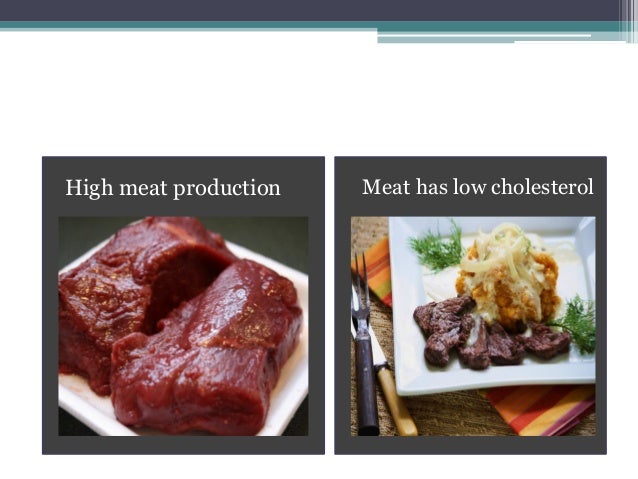 High meat production Meat has low cholesterol
 