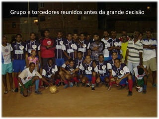 Grupo e torcedores reunidos antes da grande decisão