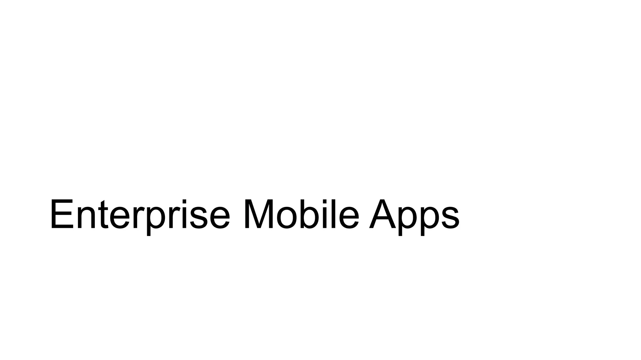 Enterprise Mobile Apps
 