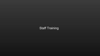 Staff Training 
 