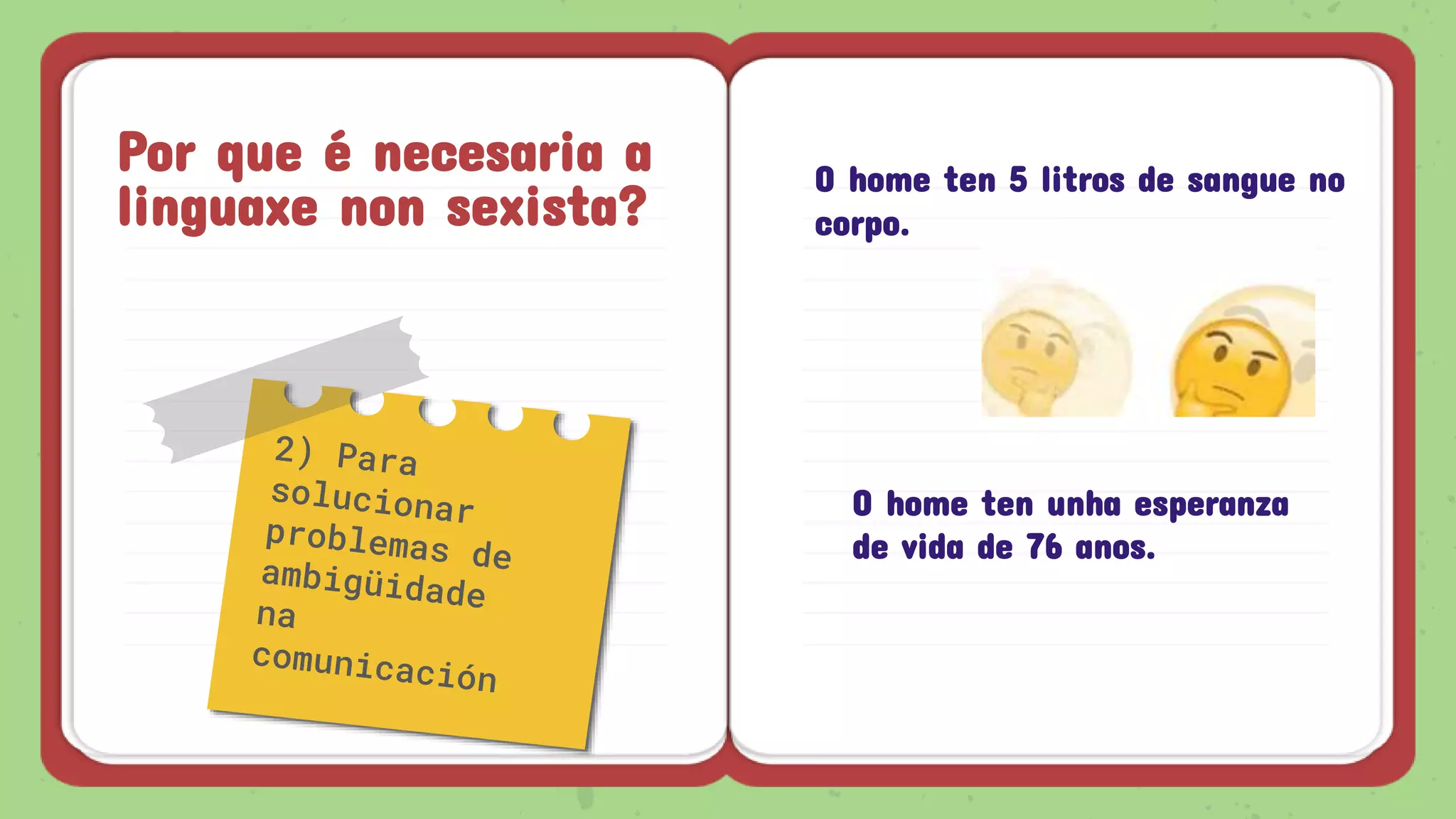 Por que é necesaria a
linguaxe non sexista?
O home ten 5 litros de sangue no
corpo.
O home ten unha esperanza
de vida de 76 anos.
 