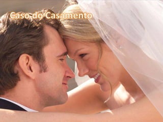 Caso do Casamento