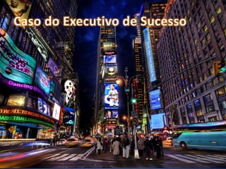 Caso do Executivo de Sucesso