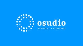 Who is Osudio
Sales slide deck
City name, Date, Year
 
