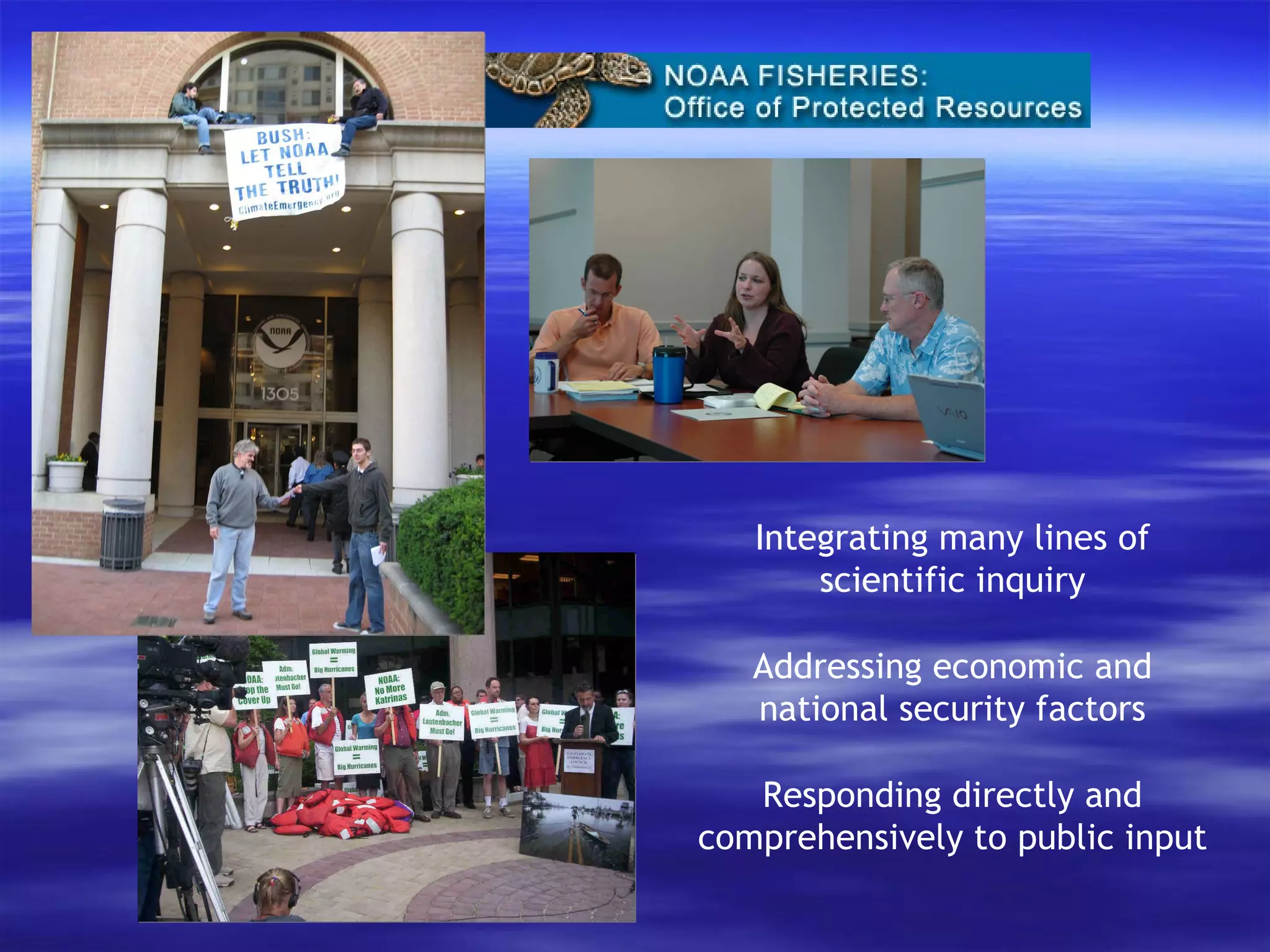 Integrating many lines of scientific inquiry Addressing economic and national security factors Responding directly and comprehensively to public input 