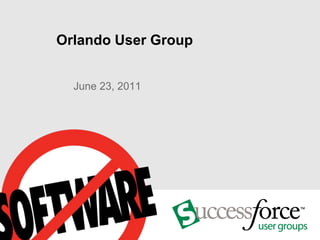 Orlando User Group June 23, 2011 