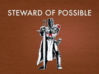 STEWARD OF POSSIBLE
 
