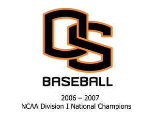 2006 – 2007
NCAA Division I National Champions
 