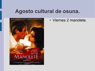 Agosto cultural de osuna.
● Viernes 2 manolete.
 