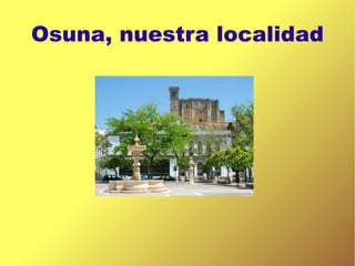 Osuna, nuestra localidad 