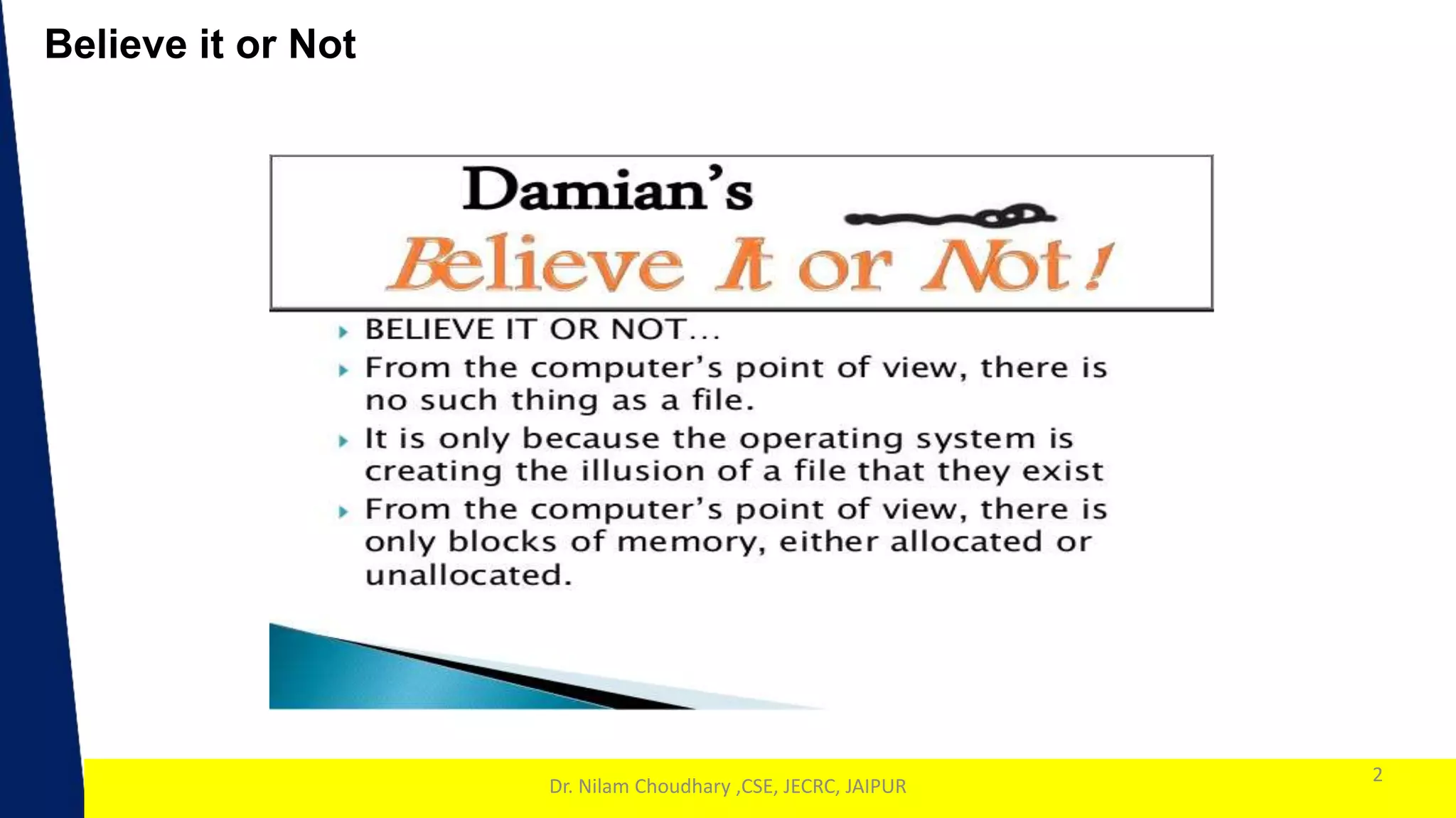 1
Believe it or Not
2
Dr. Nilam Choudhary ,CSE, JECRC, JAIPUR
 