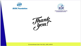 Dr. Nilam Choudhary ,CSE, JECRC, JAIPUR 47
B.Umamaheswari (Asst. Prof, CSE) , JECRC, JAIPUR
 