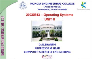 1
20CSE43 – Operating Systems
UNIT II
 