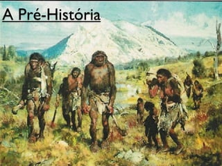 A Pré-História
 