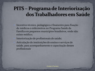  Articulação interinstitucional, em um território, entre gestores federais,
  estaduais e municipais do SUS, universidade...