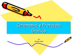 Ceremonial y Protocolo Gráfico Por Osvaldo Conde 